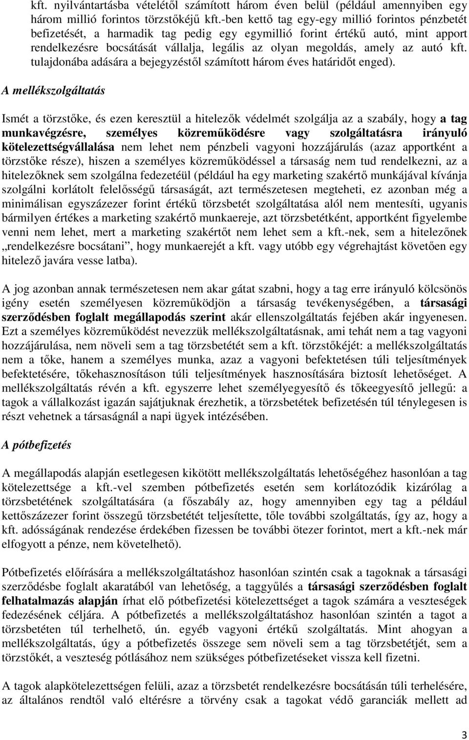 autó kft. tulajdonába adására a bejegyzéstől számított három éves határidőt enged).