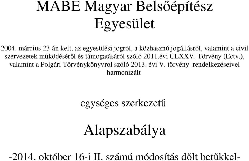 működéséről és támogatásáról szóló 2011.évi CLXXV. Törvény (Ectv.