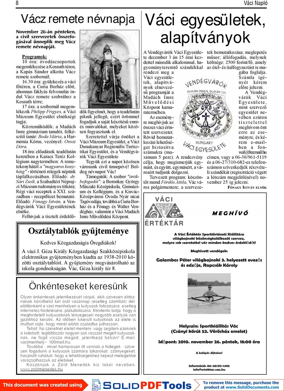 30 óra: gyülekezés a váci főtéren, a Curia Borház előtt, ahonnan fáklyás felvonulás indul Vácz remete szobrához a Kossuth térre; 17 óra: a szobornál megemlékezik Philipp Frigyes, a Váci Múzeum