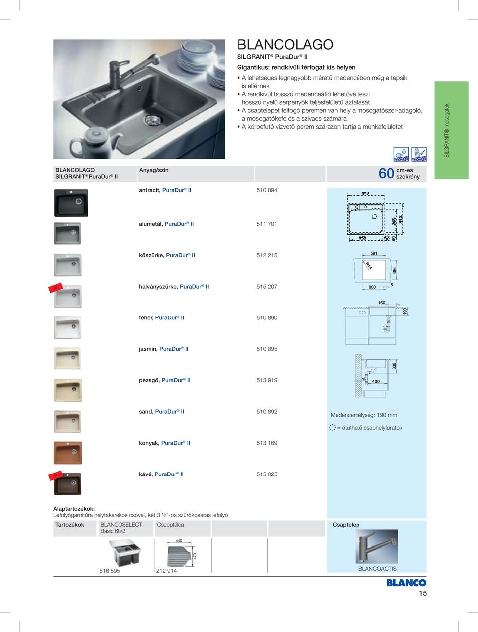 SILGRANIT mosogatók BLANCOLAGO SILGRANIT PuraDur II antracit, PuraDur II 510 894 cmes 60 szekrény alumetál, PuraDur II 511 701 kőszürke, PuraDur II 512 215 halványszürke, PuraDur II 515 207 fehér,