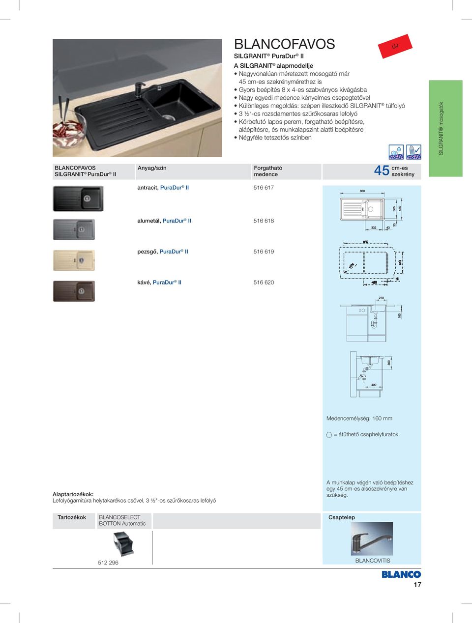 beépítésre Négyféle tetszetős színben SILGRANIT mosogatók BLANCOFAVOS SILGRANIT PuraDur II cmes 45 szekrény antracit, PuraDur II 516 617 860 alumetál, PuraDur II 516 618 332 43 35 365 435 pezsgő,