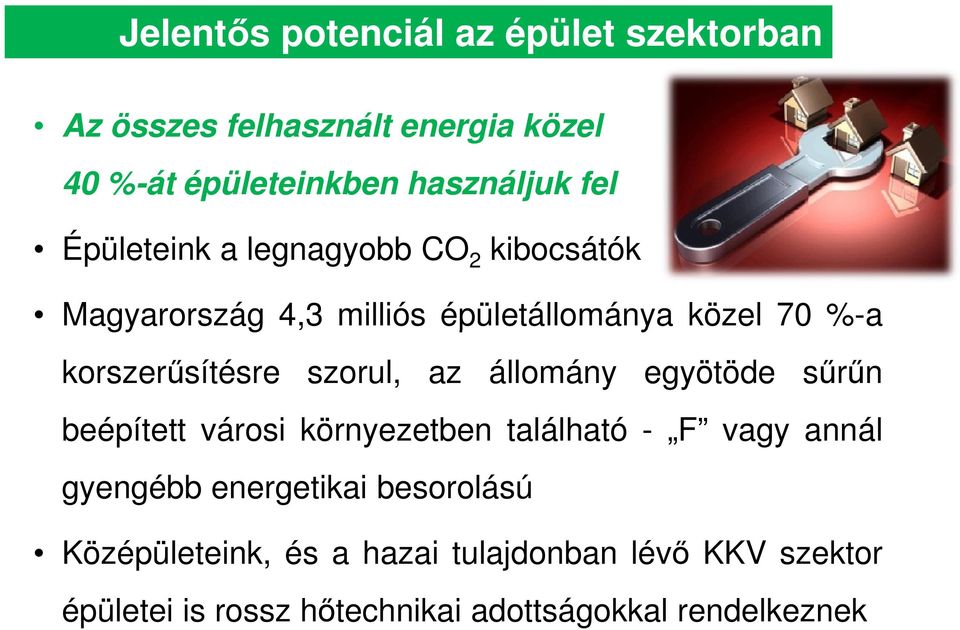 szorul, az állomány egyötöde srn beépített városi környezetben található - F vagy annál gyengébb energetikai