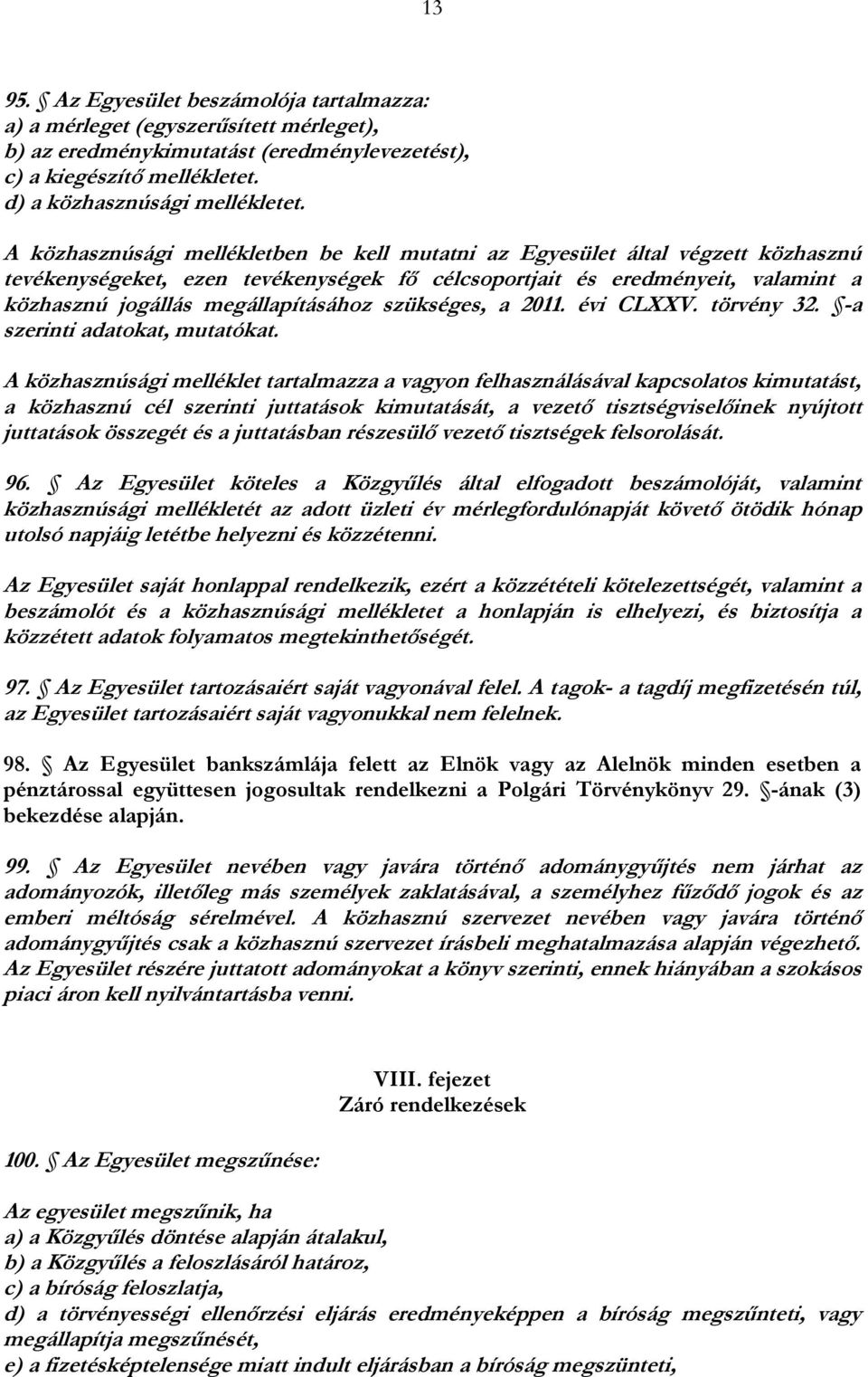 szükséges, a 2011. évi CLXXV. törvény 32. -a szerinti adatokat, mutatókat.