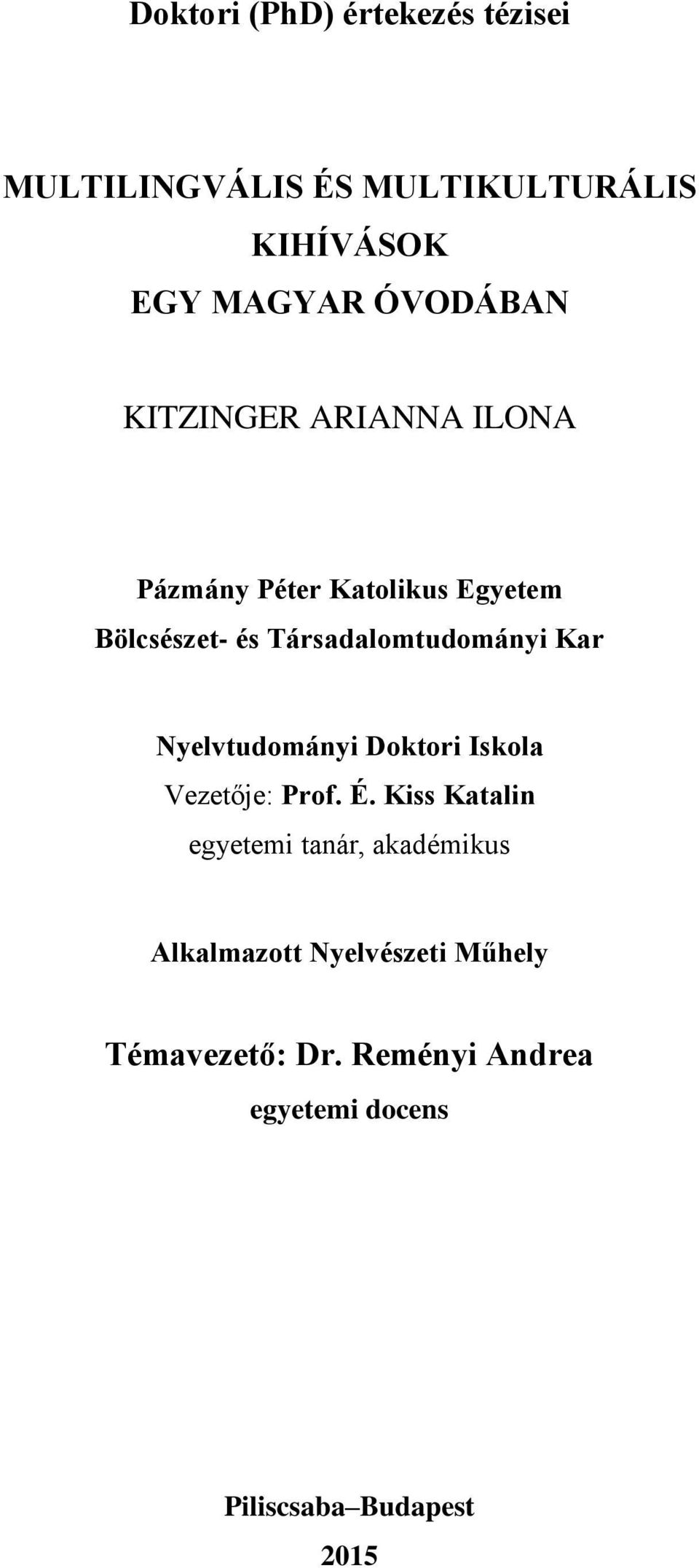 Nyelvtudományi Doktori Iskola Vezetője: Prof. É.