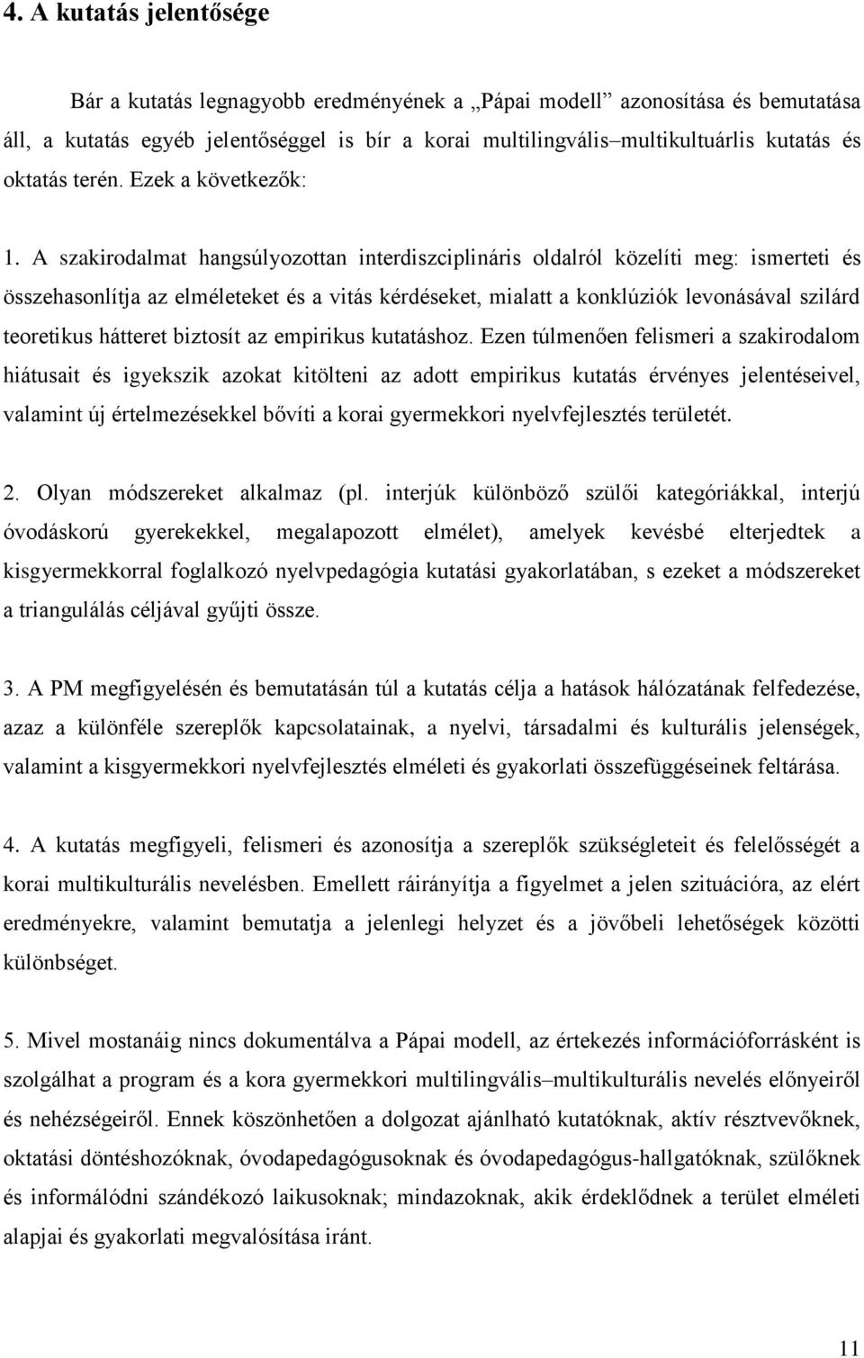 A szakirodalmat hangsúlyozottan interdiszciplináris oldalról közelíti meg: ismerteti és összehasonlítja az elméleteket és a vitás kérdéseket, mialatt a konklúziók levonásával szilárd teoretikus