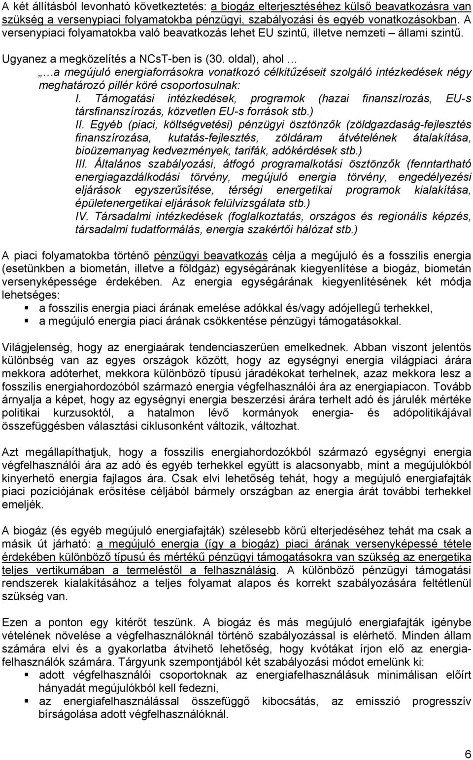 oldal), ahol a megújuló energiaforrásokra vonatkozó célkitűzéseit szolgáló intézkedések négy meghatározó pillér köré csoportosulnak: I.