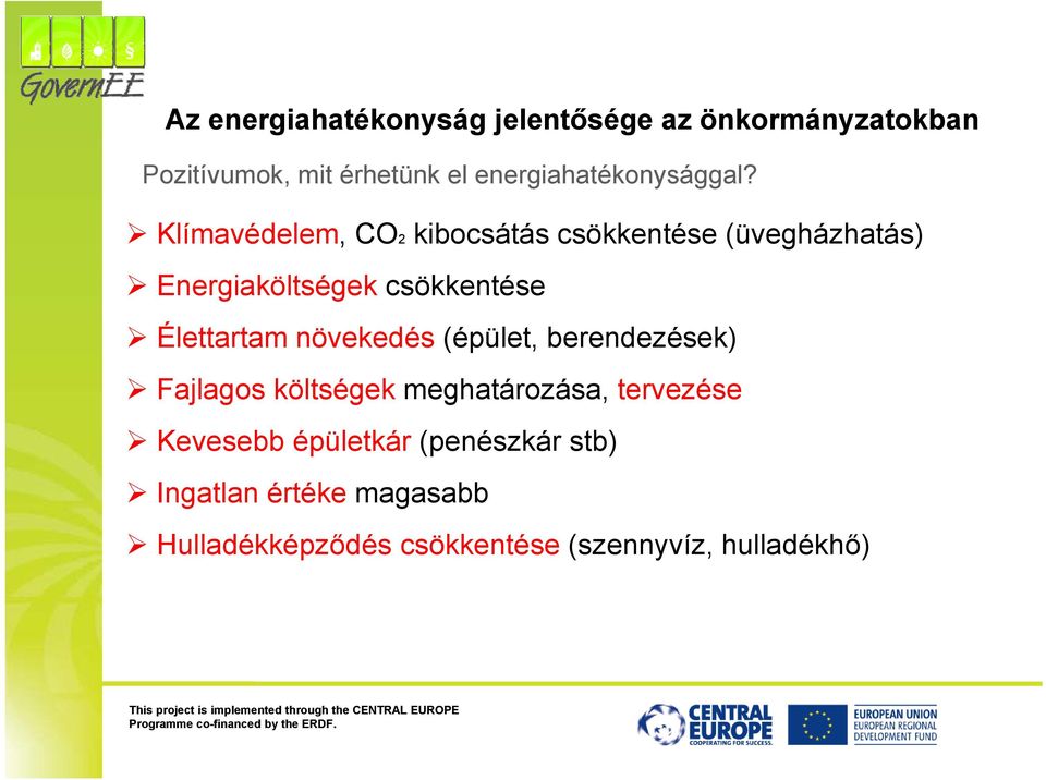 Klímavédelem, CO2 kibocsátás csökkentése (üvegházhatás) Energiaköltségek csökkentése Élettartam