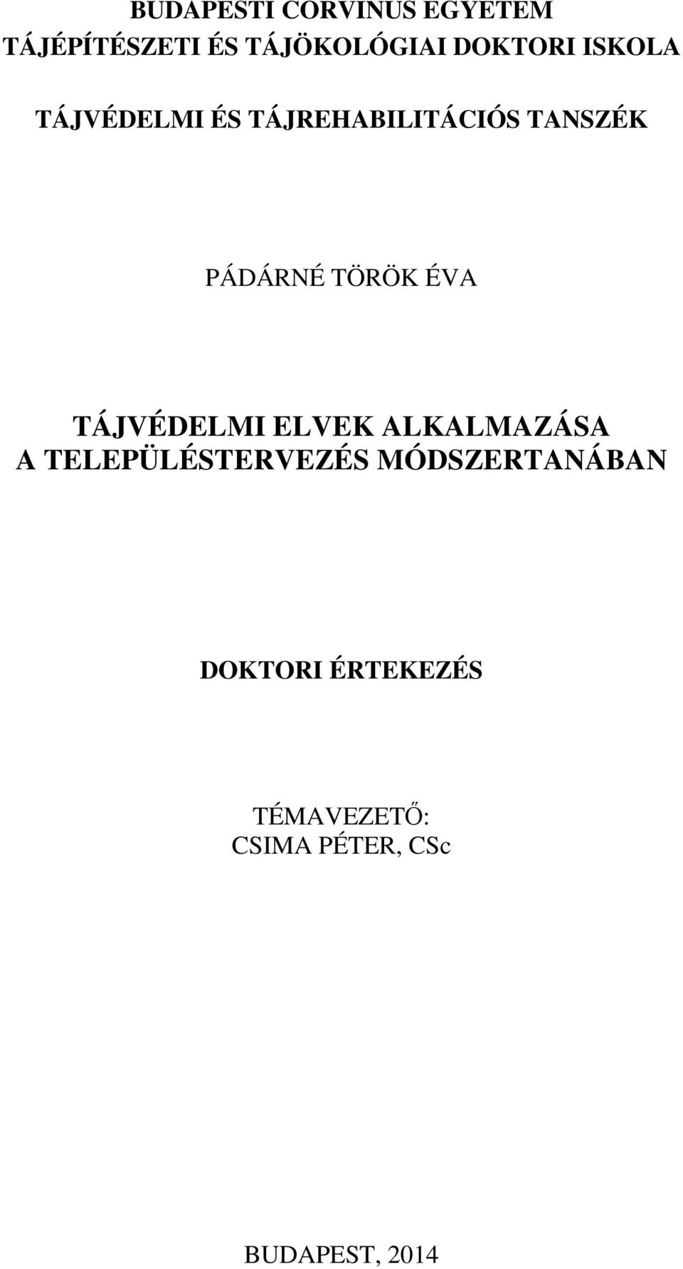 TÖRÖK ÉVA TÁJVÉDELMI ELVEK ALKALMAZÁSA A TELEPÜLÉSTERVEZÉS