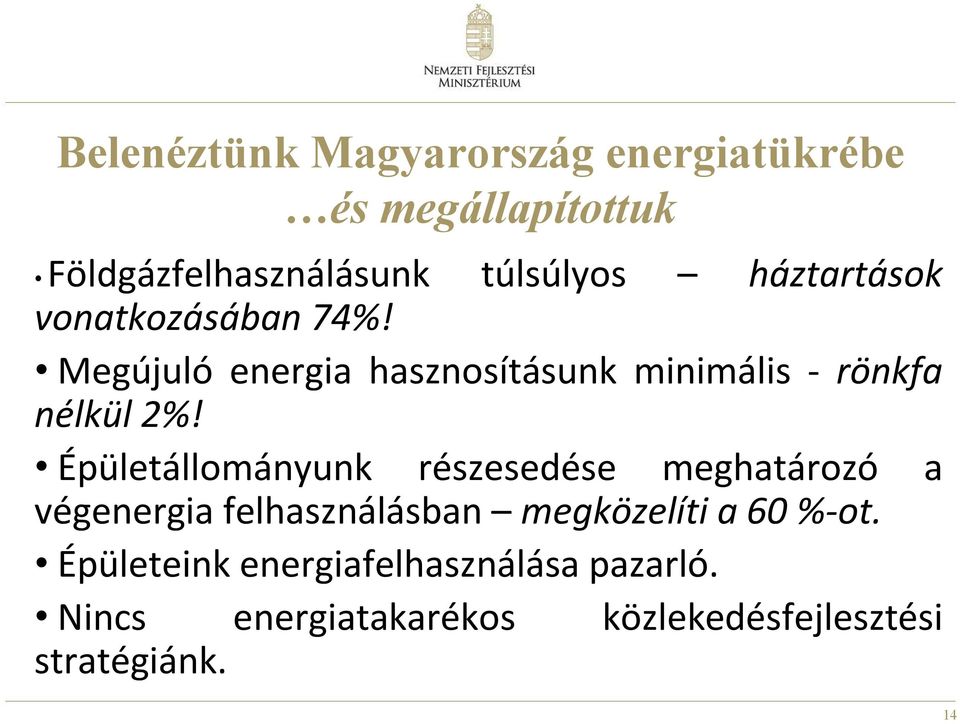 Épületállományunk részesedése meghatározó a végenergia felhasználásban megközelíti a 60 %-ot.