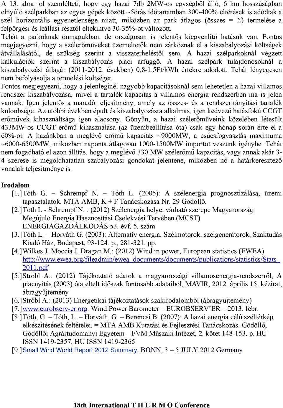 Tehát a parkoknak önmagukban, de országosan is jelentős kiegyenlítő hatásuk van.