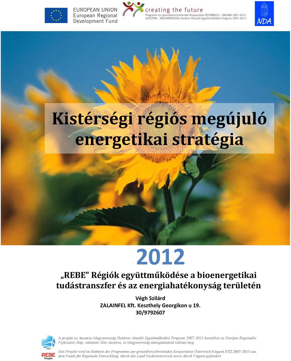 30/9792607 A projekt az Ausztria-Magyarország Határon Átnyúló Együttműködési Program 2007-2013 keretében az Európai Regionális Fejlesztési Alap, valamint