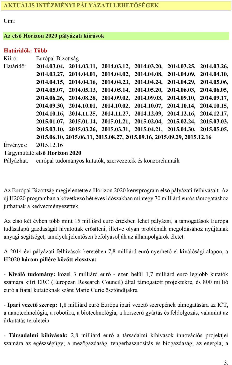 06.03, 2014.06.05, 2014.06.26, 2014.08.28, 2014.09.02, 2014.09.03, 2014.09.10, 2014.09.17, 2014.09.30, 2014.10.01, 2014.10.02, 2014.10.07, 2014.10.14, 2014.10.15, 2014.10.16, 2014.11.25, 2014.11.27, 2014.