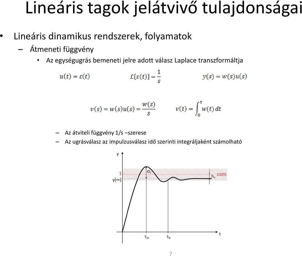 jelre adott válasz Laplace transzformáltja Az átviteli függvény 1/s