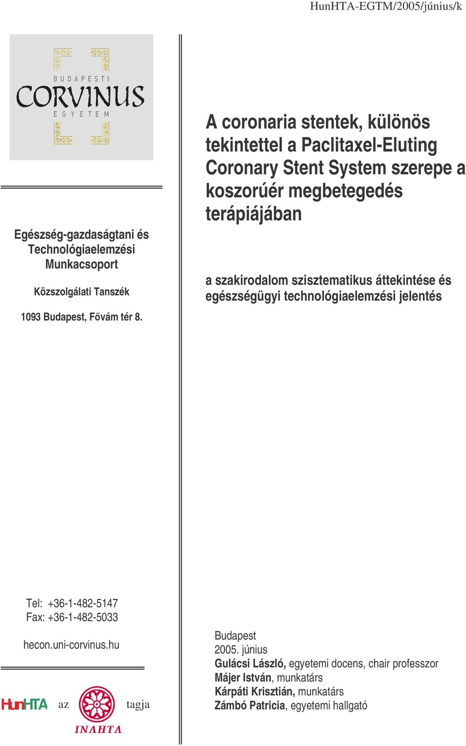 szisztematikus áttekintése és egészségügyi technológiaelemzési jelentés Tel: +36-1-482-5147 Fax: +36-1-482-5033 hecon.uni-corvinus.