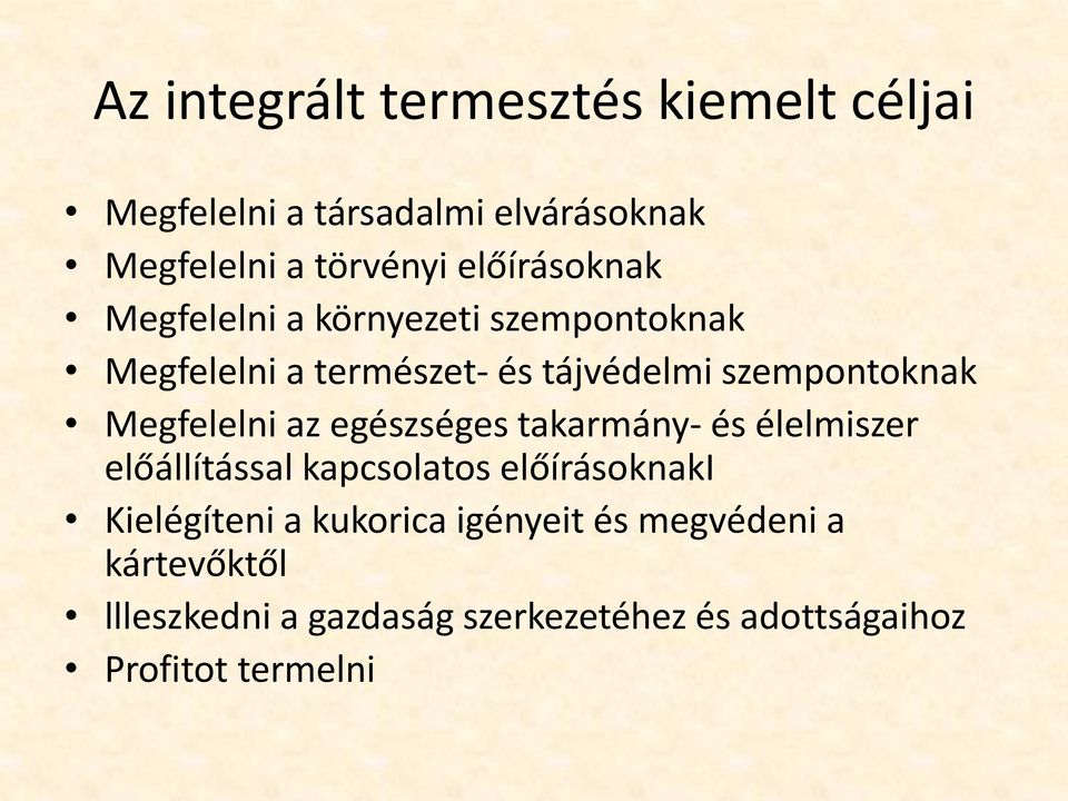 Megfelelni az egészséges takarmány- és élelmiszer előállítással kapcsolatos előírásoknaki Kielégíteni a