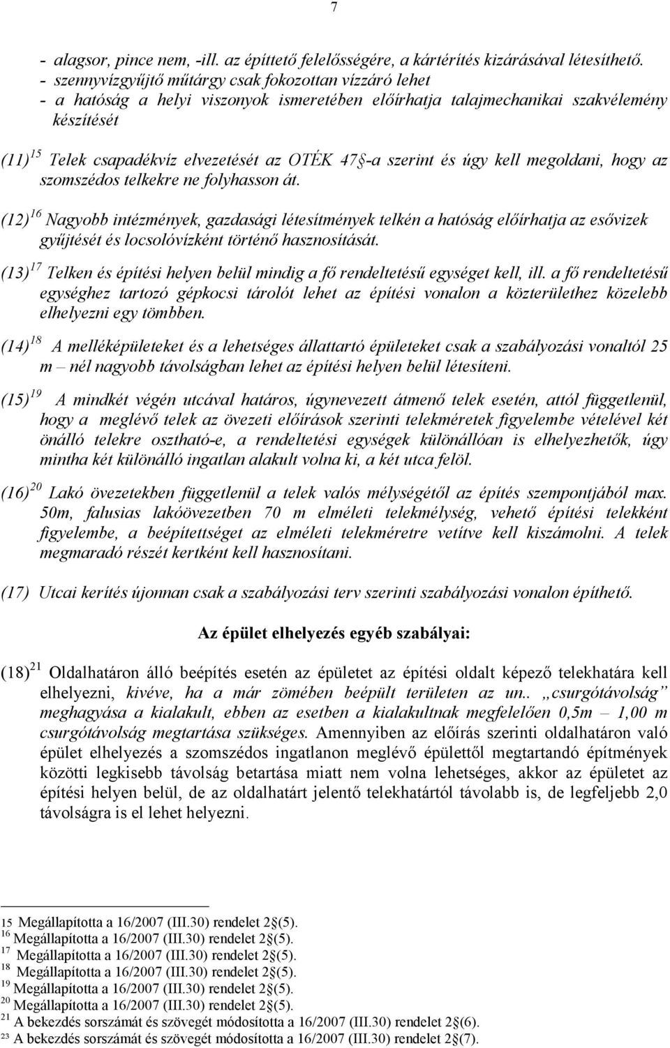 -a szerint és úgy kell megoldani, hogy az szomszédos telkekre ne folyhasson át.