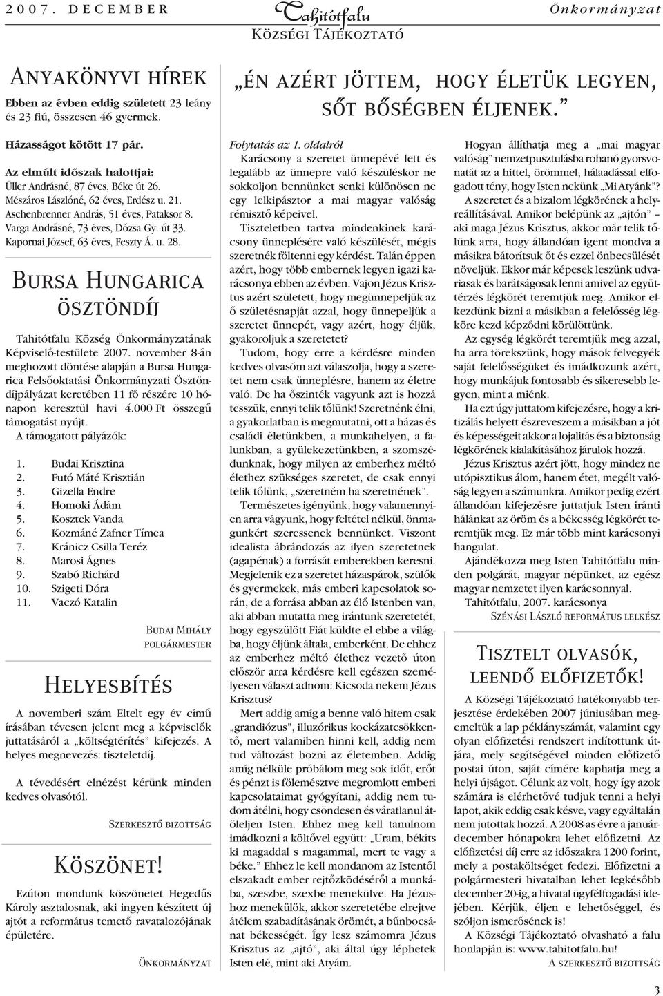 Kapornai József, 63 éves, Feszty Á. u. 28. Bursa Hungarica ösztöndíj Község Önkormányzatának Képviselô-testülete 2007.