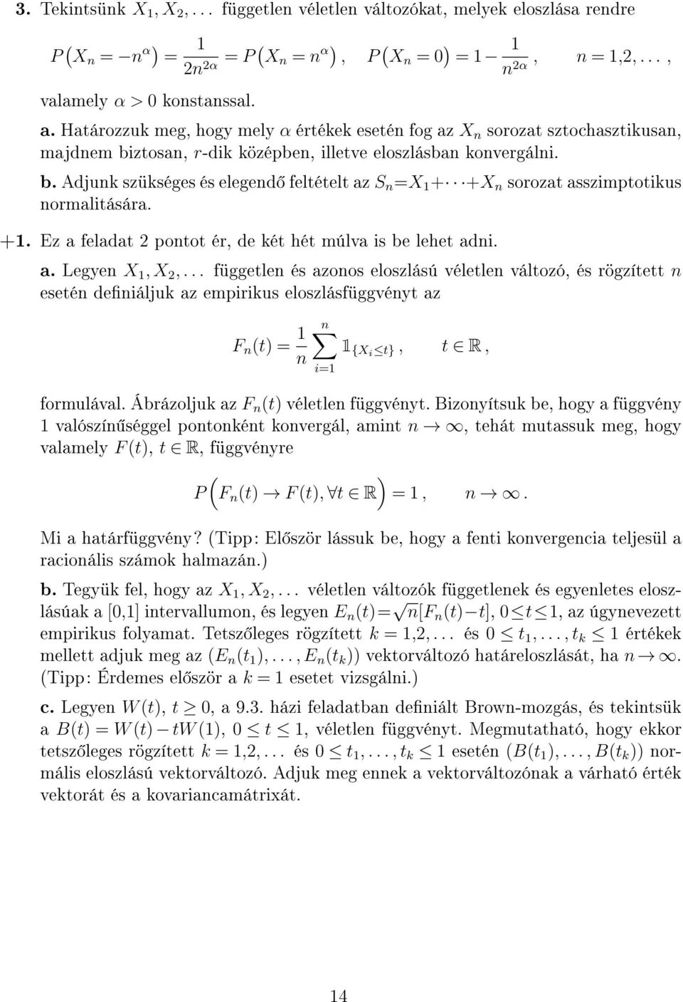 +1. Ez a feladat 2 pontot ér, de két hét múlva is be lehet adni. a. Legyen X 1, X 2,.