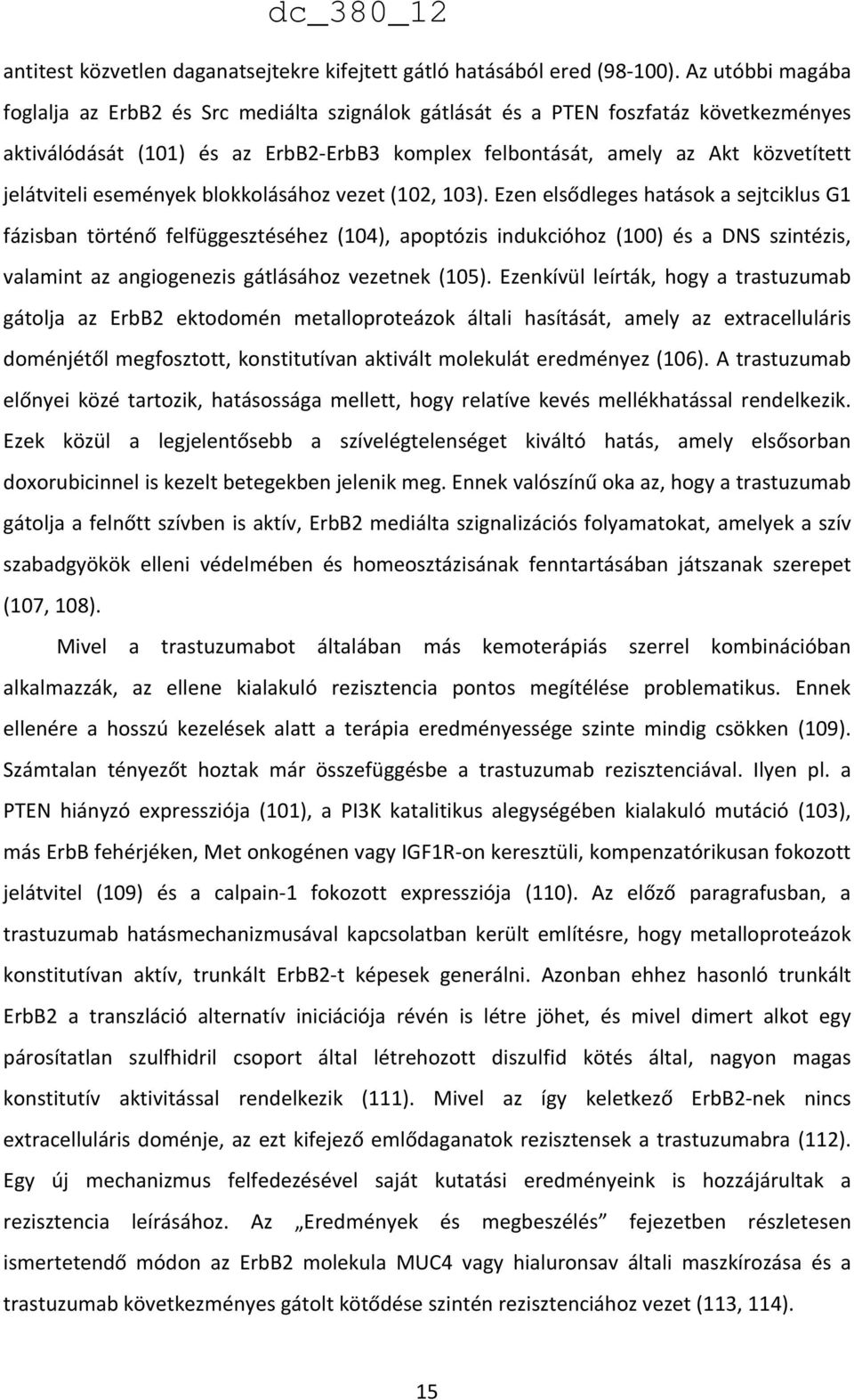 jelátviteli események blokkolásához vezet (102, 103).