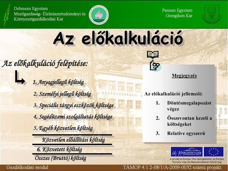 Egyéb közvetlen költség Közvetlen előállítási költség 6.