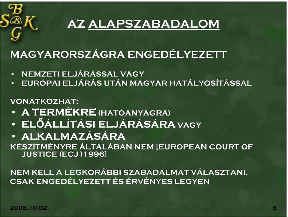 VAGY ALKALMAZÁSÁRA KÉSZÍTMÉNYRE ÁLTALÁBAN NEM [EUROPEAN COURT OF JUSTICE (ECJ )1996] NEM