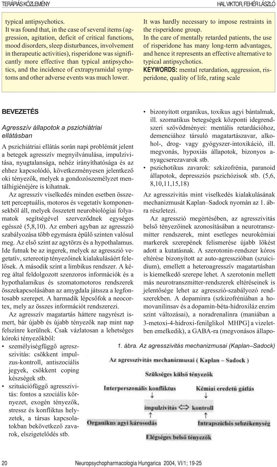 significantly more effective than typical antipsychotics, and the incidence of extrapyramidal symptoms and other adverse events was much lower.