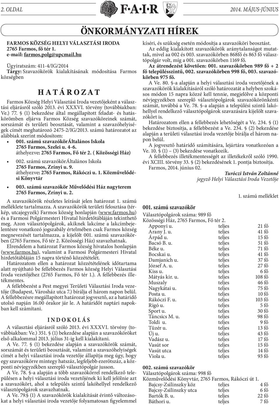 évi XXXVI. törvény (továbbiakban: Ve.) 77.