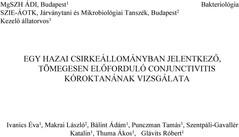 ELŐFORDULÓ CONJUNCTIVITIS KÓROKTANÁNAK VIZSGÁLATA Ivanics Éva 1, Makrai László 2,