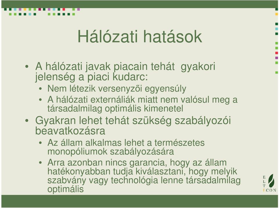 szabályozói baatkozásra Az állam alkalmas lht a trmészts monopóliumok szabályozására Arra azonban nincs