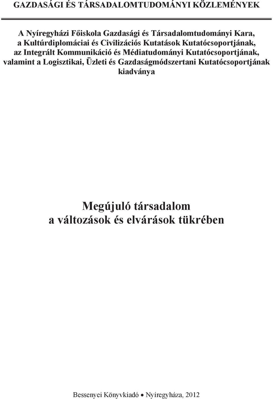 Médiatudományi Kutatócsoportjának, valamint a Logisztikai, Üzleti és Gazdaságmódszertani