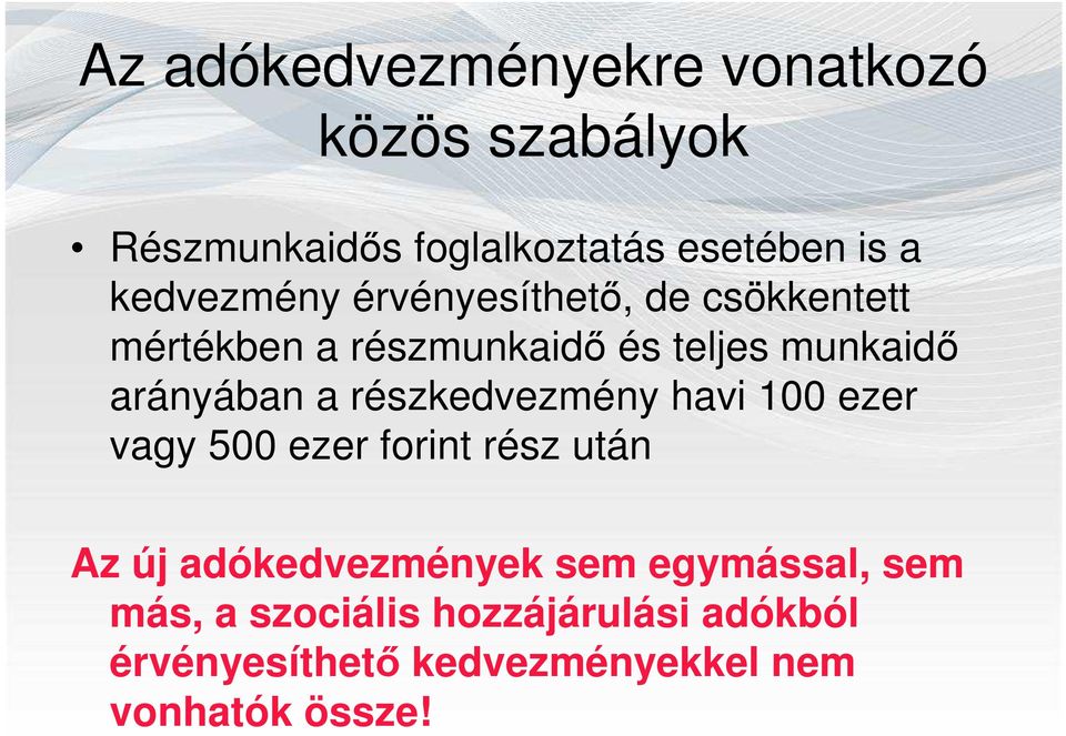 arányában a részkedvezmény havi 100 ezer vagy 500 ezer forint rész után Az új adókedvezmények