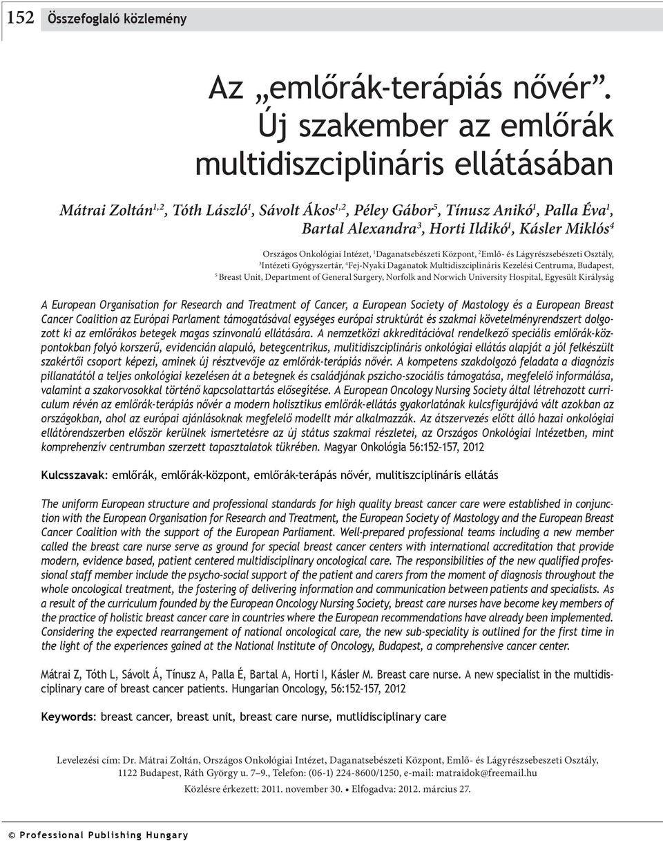 Miklós 4 Országos Onkológiai Intézet, 1 Daganatsebészeti Központ, 2 Emlő- és Lágyrészsebészeti Osztály, 3 Intézeti Gyógyszertár, 4 Fej-Nyaki Daganatok Multidiszciplináris Kezelési Centruma, Budapest,