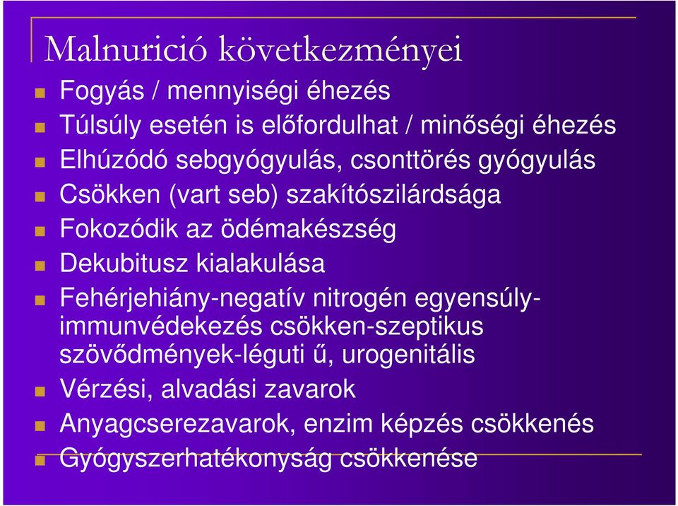 Dekubitusz kialakulása Fehérjehiány-negatív nitrogén egyensúlyimmunvédekezés csökken-szeptikus