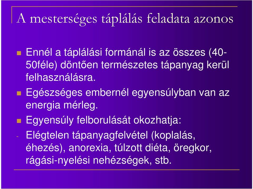 Egészséges embernél egyensúlyban van az energia mérleg.