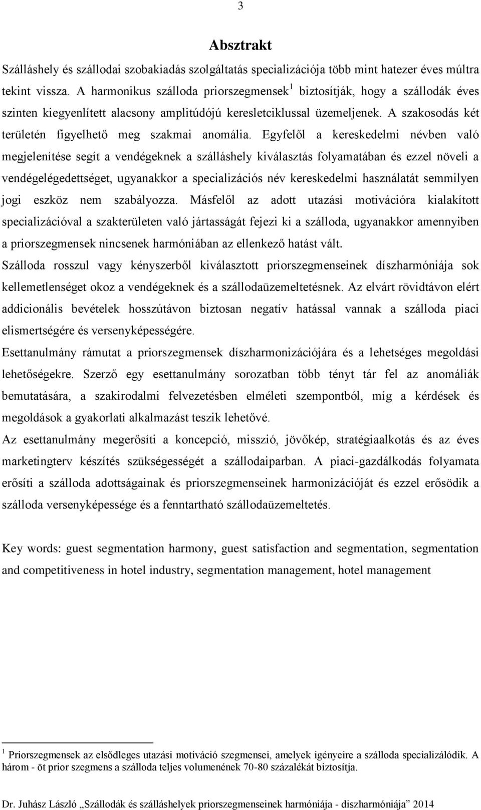 A szakosodás két területén figyelhető meg szakmai anomália.