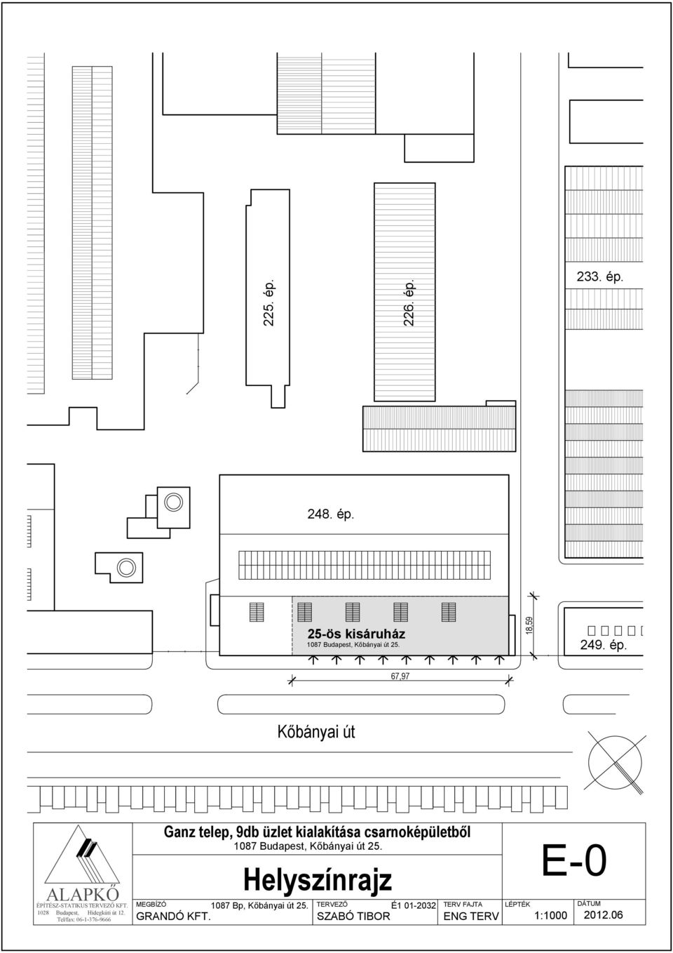 Tel/fax: 06--376-9666 Ganz telep, 9db üzlet kialakítása csarnoképületből 087 Budapest, Kőbányai út