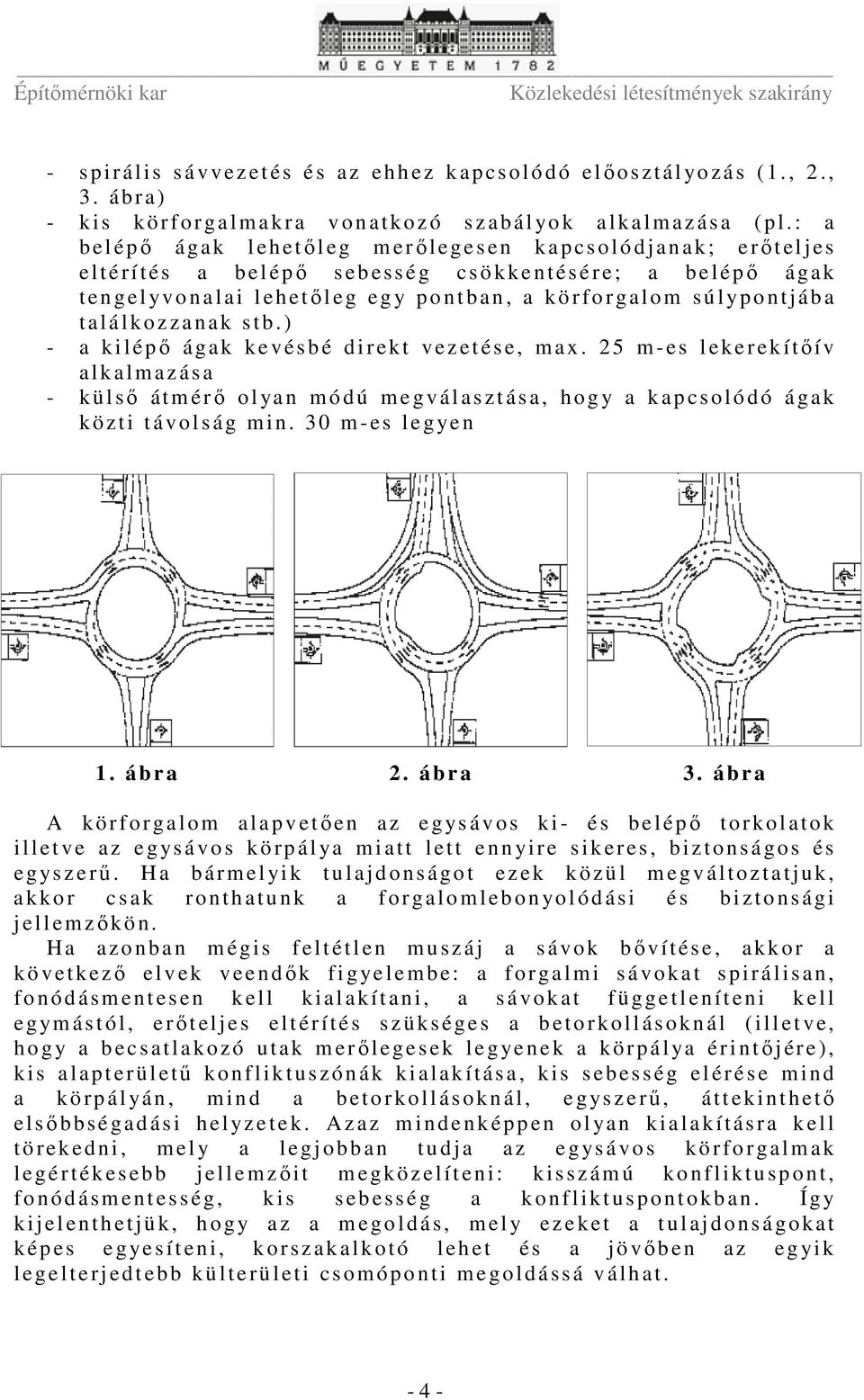 n t b an, a k ö r fo r galom súlyp o ntjáb a t al á lkozzanak stb.) - a kilépő á gak k e v és b é direkt v ez et és e, max.