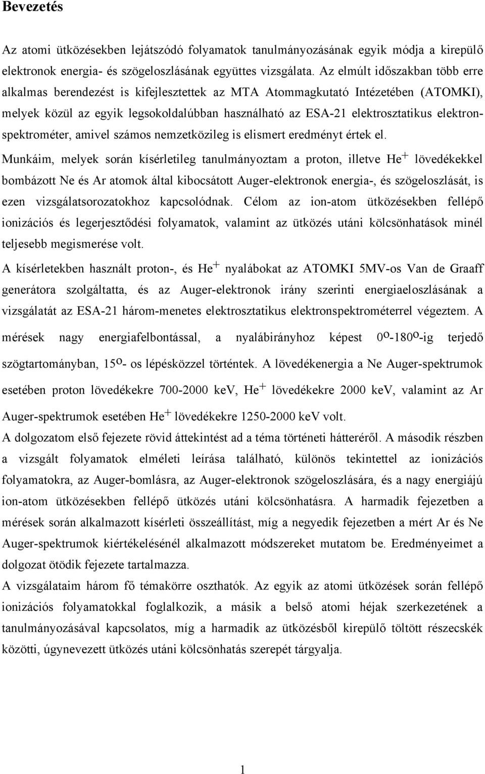 elektronspektrométer, amivel számos nemzetközileg is elismert eredményt értek el.
