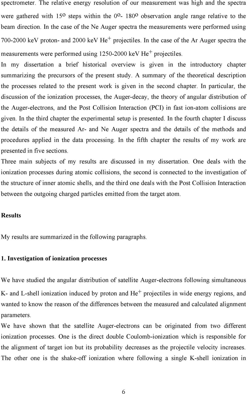 In the case of the Ar Auger spectra the measurements were performed using 1250-2000 kev He + projectiles.