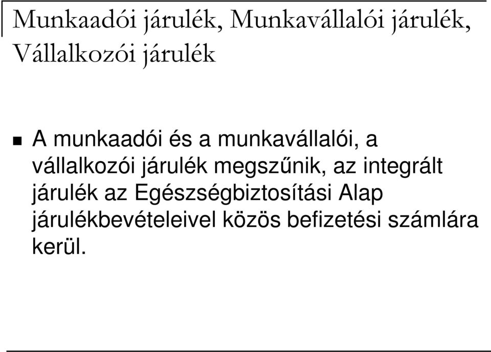 járulék megszőnik, az integrált járulék az