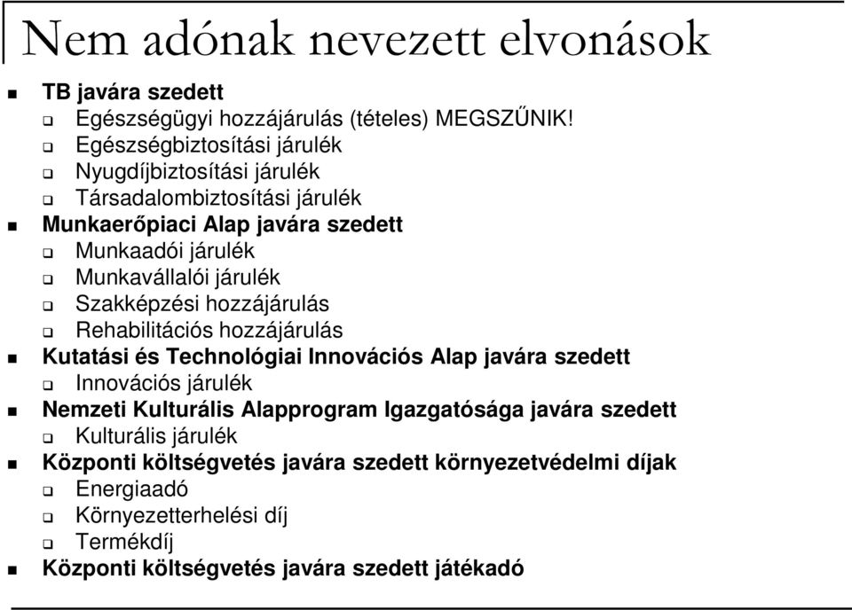 járulék Szakképzési hozzájárulás Rehabilitációs hozzájárulás Kutatási és Technológiai Innovációs Alap javára szedett Innovációs járulék Nemzeti