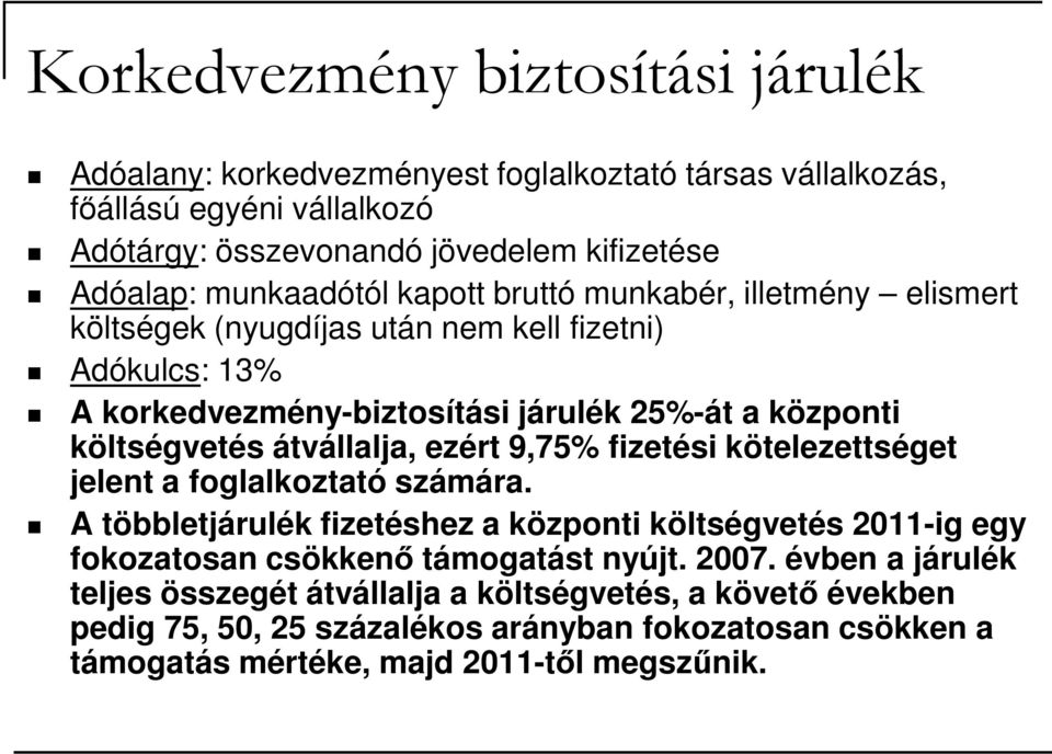 átvállalja, ezért 9,75% fizetési kötelezettséget jelent a foglalkoztató számára.