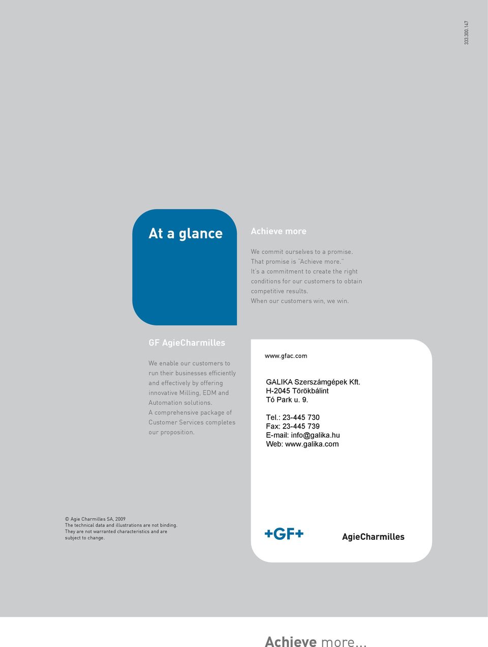 GF AgieCharmilles We enable our customers to run their businesses efficiently and effectively by offering innovative Milling, EDM and Automation solutions.