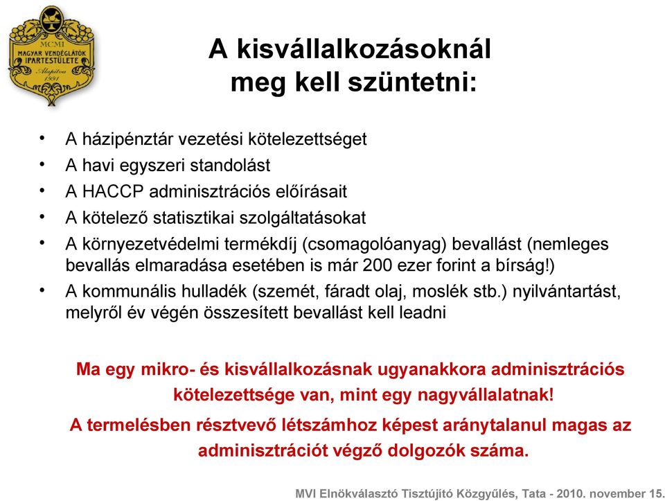 ) A kommunális hulladék (szemét, fáradt olaj, moslék stb.