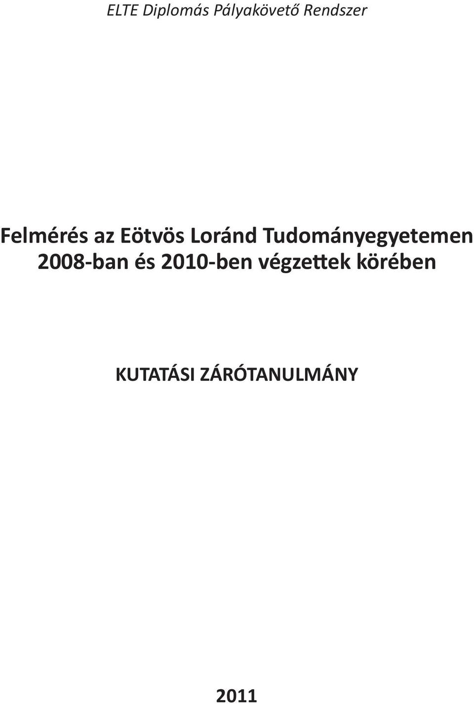 Tudományegyetemen 2008-ban és