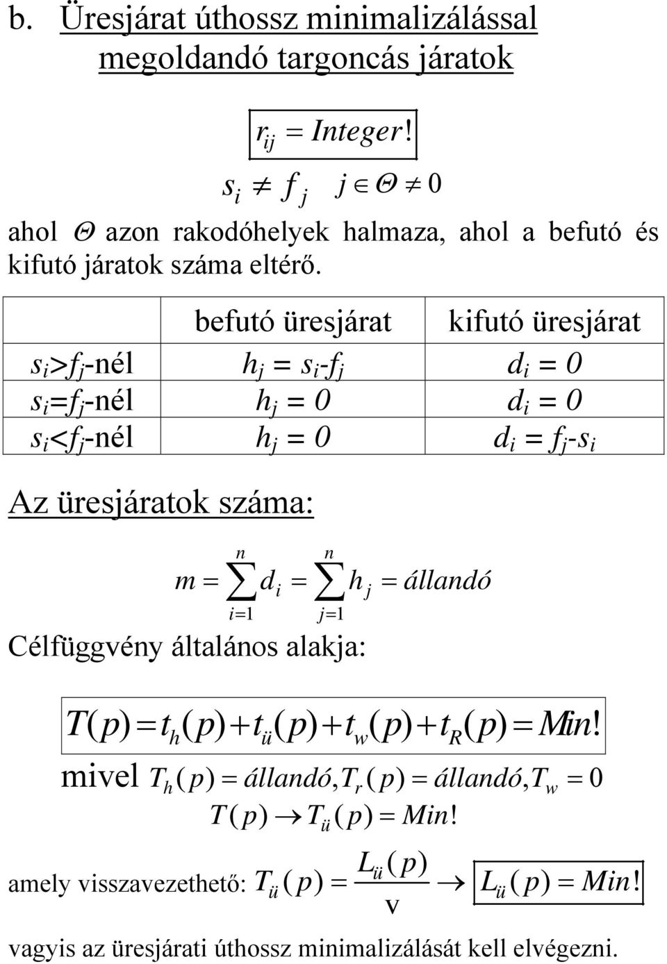 befutó üresárat kfutó üresárat s >f -él h = s -f d = 0 s =f -él h = 0 d = 0 s <f -él h = 0 d = f -s Az üresáratok száma: m = d = h =