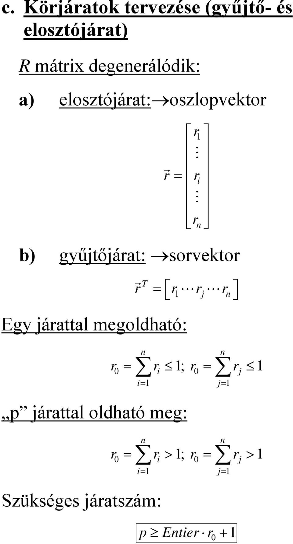 r r r Egy árattal megoldható: = L L r = r ; r = r 0 0 = = p árattal