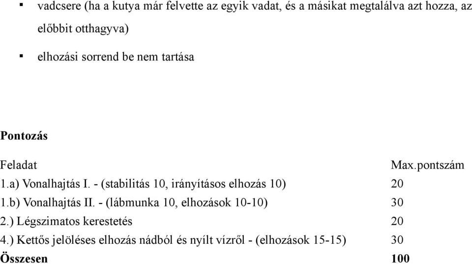 - (stabilitás 10, irányításos elhozás 10) 20 1.b) Vonalhajtás II.