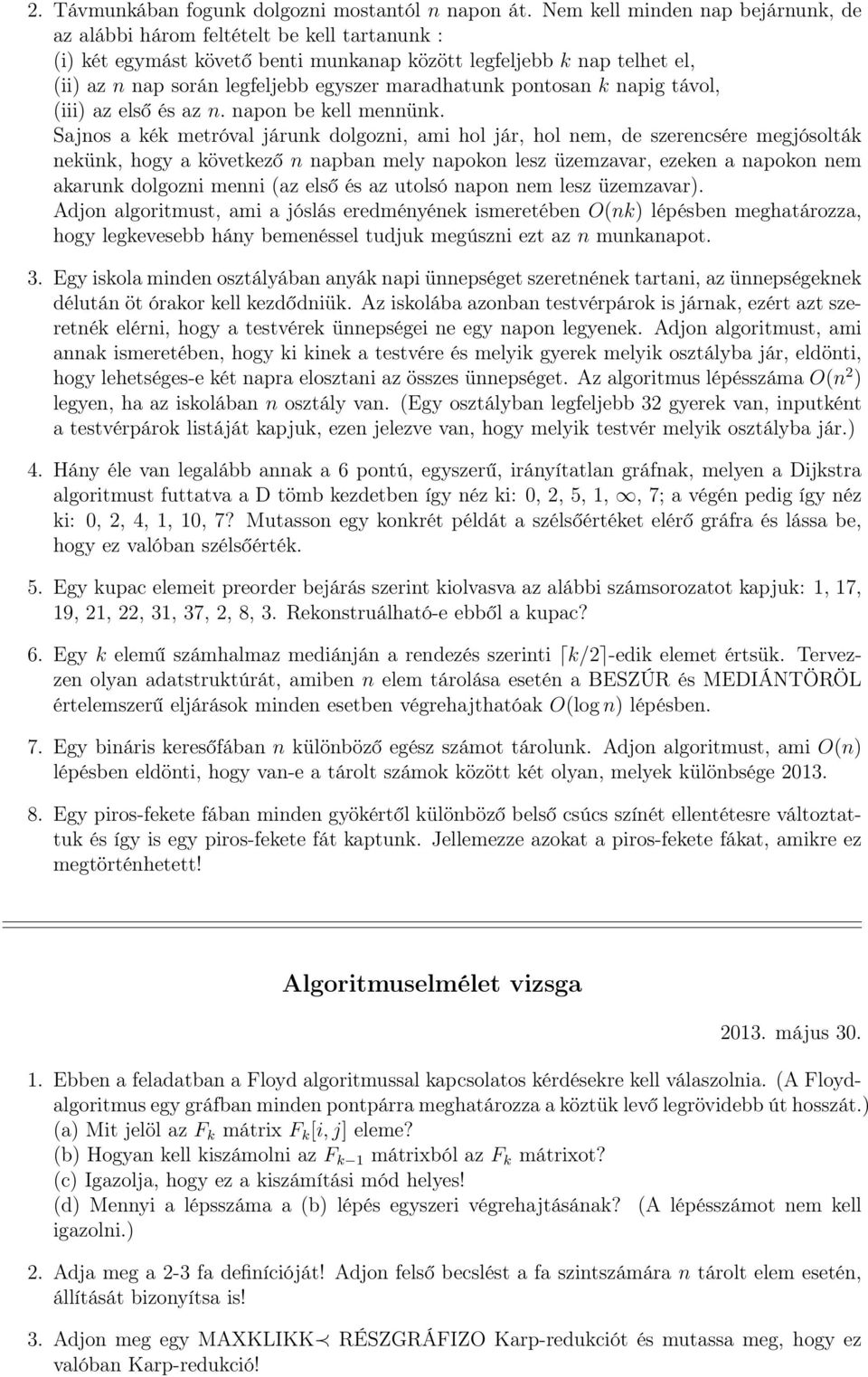 maradhatunk pontosan k napig távol, (iii) az első és az n. napon be kell mennünk.