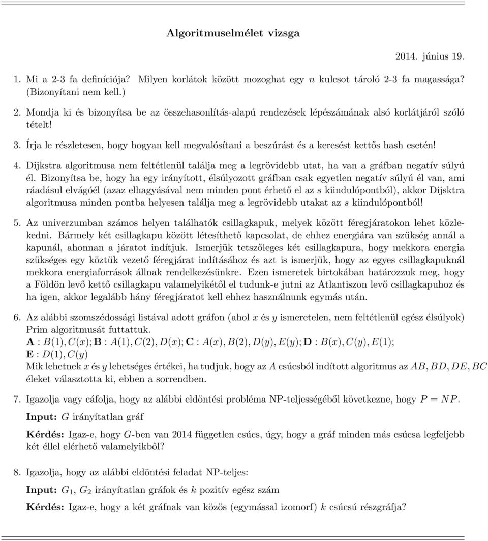 Írja le részletesen, hogy hogyan kell megvalósítani a beszúrást és a keresést kettős hash esetén! 4.